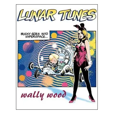 Complete Wally Wood Lunar Tunes - Wood, Wallace