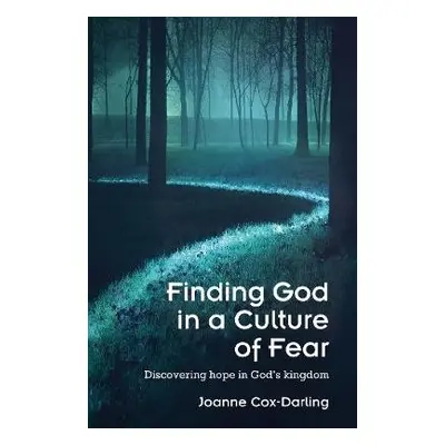 Finding God in a Culture of Fear - Cox-Darling, Joanne