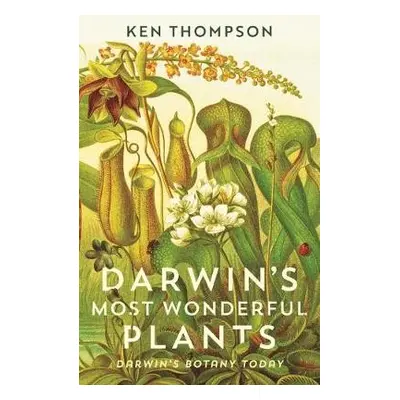 Darwin's Most Wonderful Plants - Thompson, Ken