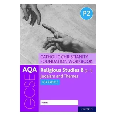 AQA GCSE Religious Studies B (9-1): Catholic Christianity Foundation Workbook - Clucas, Ann a Sm