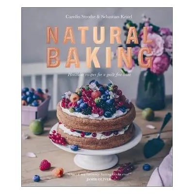 Natural Baking - Strothe, Carolin a Keitel, Sebastian