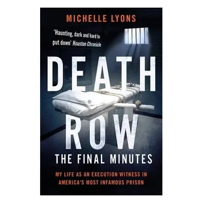 Death Row: The Final Minutes - Lyons, Michelle