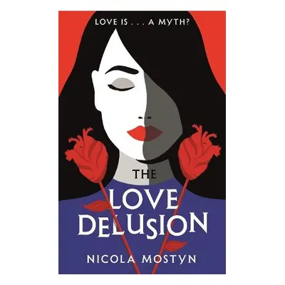 Love Delusion: a sharp, witty, thought-provoking fantasy for our time - Mostyn, Nicola