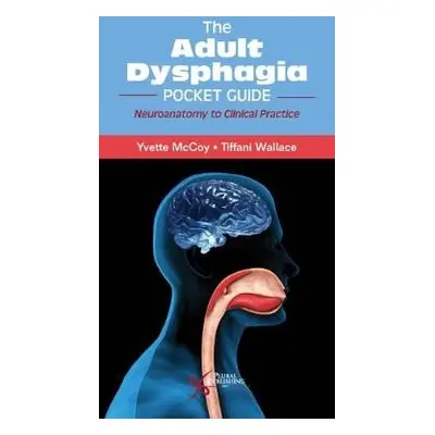 Adult Dysphagia Pocket Guide - McCoy, Yvette a Wallace, Tiffani