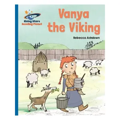 Reading Planet - Vanya the Viking - Blue: Galaxy - Ashdown, Rebecca