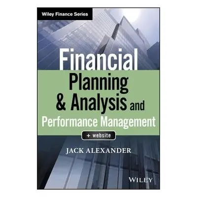 Financial Planning a Analysis and Performance Management - Alexander, Jack (Babson College a Ri