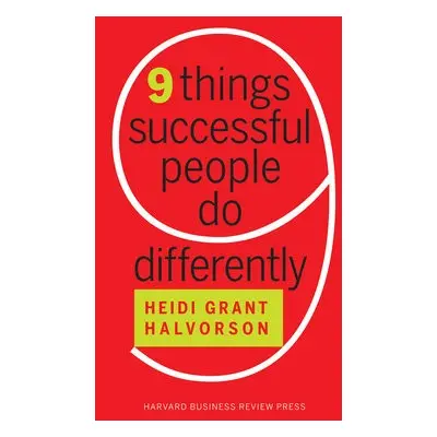 Nine Things Successful People Do Differently - Halvorson, Heidi Grant