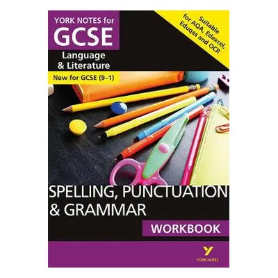 English Language and Literature Spelling, Punctuation and Grammar Workbook: York Notes for GCSE 