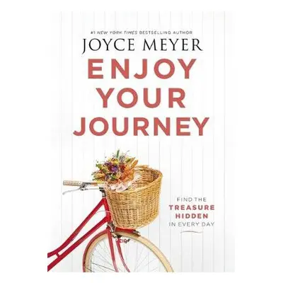 Enjoy Your Journey - Meyer, Joyce