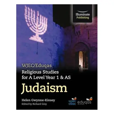 WJEC/Eduqas Religious Studies for A Level Year 1 a AS - Judaism - Gwynne-Kinsey, Helen