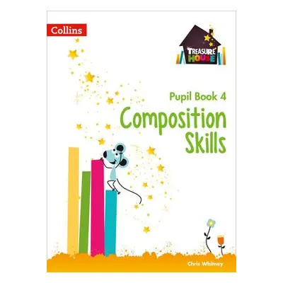 Composition Skills Pupil Book 4 - Whitney, Chris