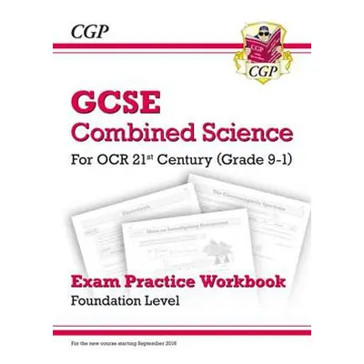 GCSE Combined Science: OCR 21st Century Exam Practice Workbook - Foundation - CGP Books