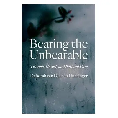 Bearing the Unbearable - Hunsinger, Deborah van Deusen