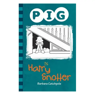 PIG is a Hairy Snotter - Catchpole Barbara