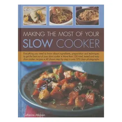 Making the Most of Your Slow Cooker - Atkinson Catherine