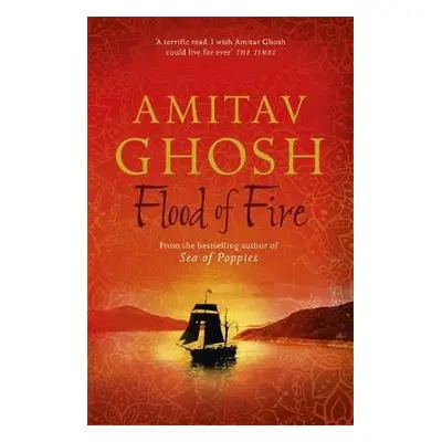 Flood of Fire - Ghosh, Amitav