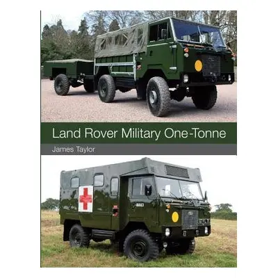 Land Rover Military One-Tonne - Taylor, James