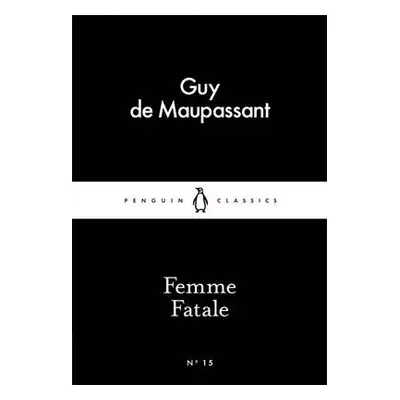 Femme Fatale - de Maupassant, Guy