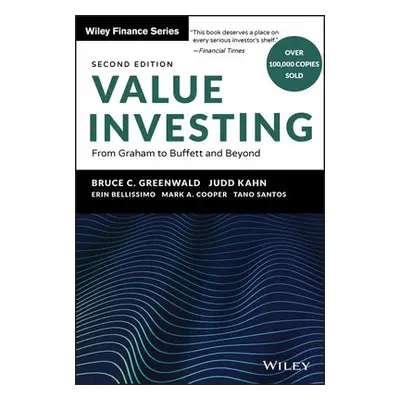 Value Investing - Greenwald, Bruce C. a Kahn, Judd a Bellissimo, Erin a Cooper, Mark A. a Santos