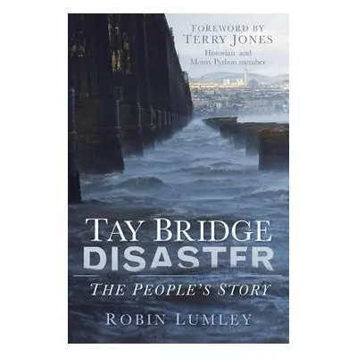 Tay Bridge Disaster - Lumley, Robin