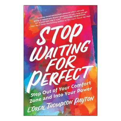 Stop Waiting for Perfect - Thompson Payton, L'Oreal