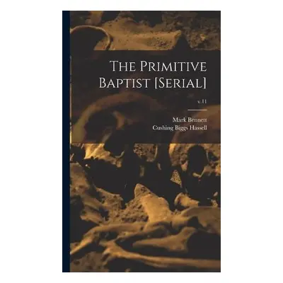 Primitive Baptist [serial]; v.11 - Bennett, Mark 1798-1875