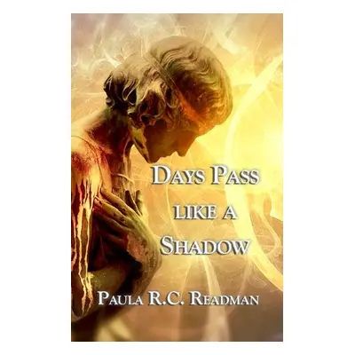 Days Pass Like a Shadow - Readman, Paula R.C.