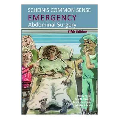 Schein's Common Sense Emergency Abdominal Surgery - Schein, Moshe