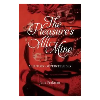 Pleasure's All Mine - Peakman, Julie