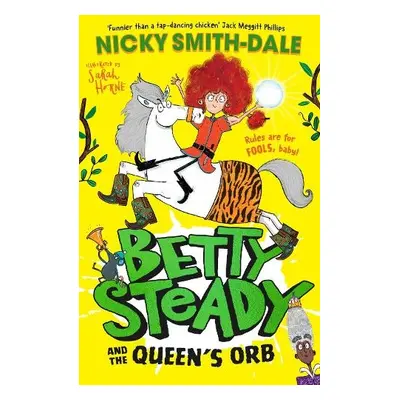 Betty Steady and the Queen’s Orb - Smith-Dale, Nicky