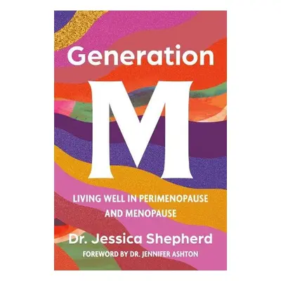 Generation M - Shepherd, Dr. Jessica, MD