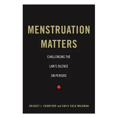 Menstruation Matters - Crawford, Bridget J. a Waldman, Emily Gold