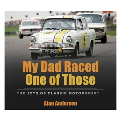 My Dad Raced One of Those - Anderson, Alan