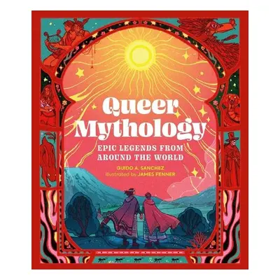 Queer Mythology - Sanchez, Guido A.