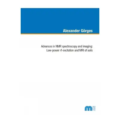 Advances in NMR spectoscopy and imaging - Gorges, Dr Alexander, Ph.D.