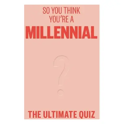 So You Think You’re A Millennial - Hayes, Avery