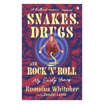 Snakes, Drugs and Rock 'N' Roll - Whitaker, Romulus Earl a Lenin, Janaki