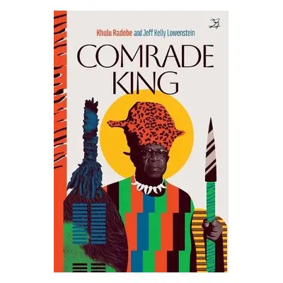 Comrade King - Radebe, Khulu a Lowenstein, Jeff Kelly