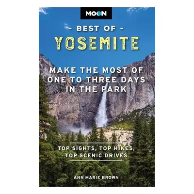 Moon Best of Yosemite (Second Edition) - Brown, Ann