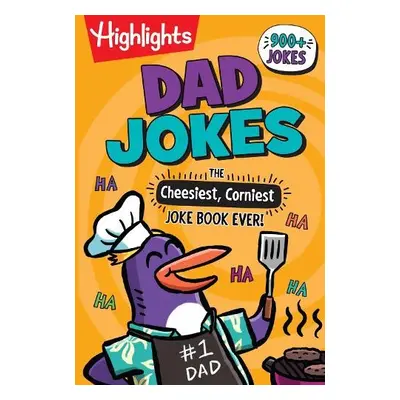 Dad Jokes: The Cheesiest, Corniest Joke Book Ever! - Highlights