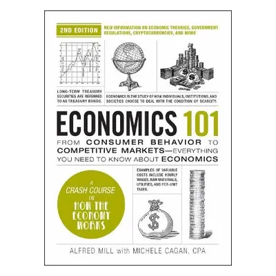 Economics 101, 2nd Edition - Cagan, Michele a Mill, Alfred