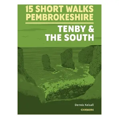 Short Walks in Pembrokeshire: Tenby and the south - Kelsall, Dennis