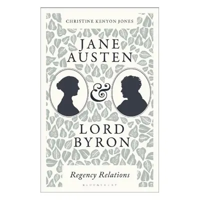 Jane Austen and Lord Byron - Jones, Christine Kenyon (King's College London, UK)