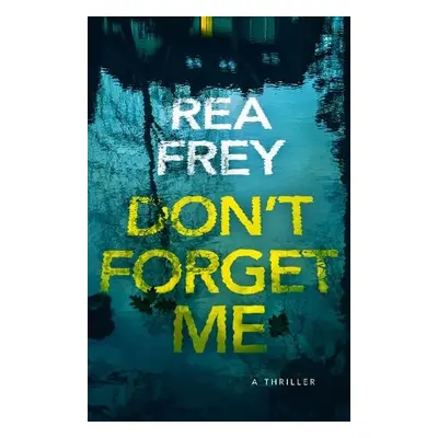 Don't Forget Me - Frey, Rea