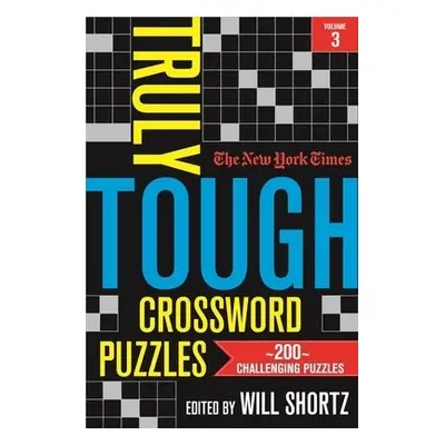 New York Times Truly Tough Crossword Puzzles, Volume 3 - Shortz, Will