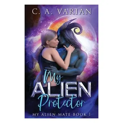 My Alien Protector - Varian, C A