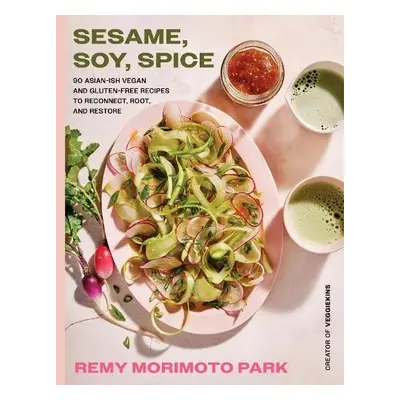 Sesame, Soy, Spice - Park, Remy Morimoto