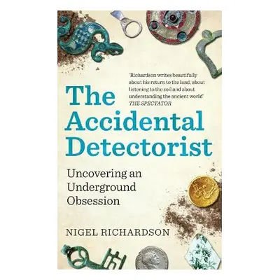 Accidental Detectorist - Richardson, Nigel