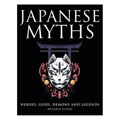 Japanese Myths - Clegg, Melanie