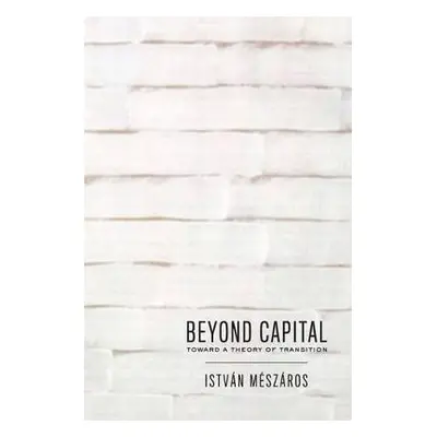 Beyond Capital - Meszaros, Istvan